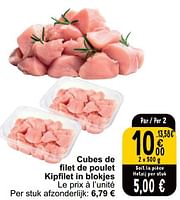 Promotions Cubes de filet de poulet kipfilet in blokjes - Produit maison - Cora - Valide de 04/06/2024 à 10/06/2024 chez Cora