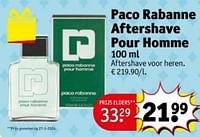 Promoties Paco rabanne aftershave pour homme - Paco Rabanne - Geldig van 04/06/2024 tot 09/06/2024 bij Kruidvat