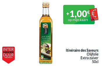 Promoties Itinéraire des saveurs olijfolie extra zuiver - Itinéraire des Saveurs - Geldig van 01/06/2024 tot 30/06/2024 bij Intermarche