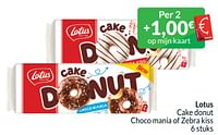 Promoties Lotus cake donut choco mania of zebra kiss - Lotus Bakeries - Geldig van 01/06/2024 tot 30/06/2024 bij Intermarche