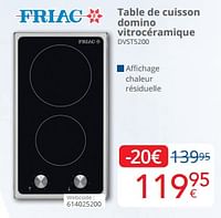 Promotions Friac table de cuisson domino vitrocéramique dvst5200 - Friac - Valide de 01/06/2024 à 30/06/2024 chez Eldi