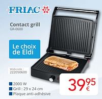 Promotions Friac contact grill gr-0600 - Friac - Valide de 01/06/2024 à 30/06/2024 chez Eldi