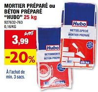 Promotions Mortier préparé ou béton préparé hubo - Produit maison - Hubo  - Valide de 05/06/2024 à 16/06/2024 chez Hubo