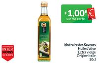 Promotions Itinéraire des saveurs huile d’olive extra vierge - Itinéraire des Saveurs - Valide de 01/06/2024 à 30/06/2024 chez Intermarche