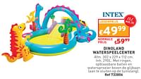 Promoties Dinoland waterspeelcenter - Intex - Geldig van 12/06/2024 tot 17/06/2024 bij Trafic
