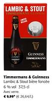 Promotions Timmermans + guinness lambic + stout bière foncée - Produit maison - Colruyt - Valide de 05/06/2024 à 18/06/2024 chez Colruyt