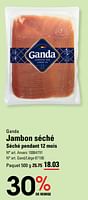 Promotions Jambon séché - Ganda - Valide de 06/06/2024 à 24/06/2024 chez Sligro