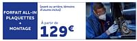 Promotions Forfait all-in plaquettes + montage - Produit maison - Auto 5  - Valide de 05/06/2024 à 20/08/2024 chez Auto 5