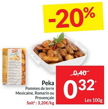 Promotions Peka pommes de terre mexicaine, romarin ou provençale - Peka - Valide de 11/06/2024 à 16/06/2024 chez Intermarche