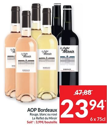 Promotions Aop bordeaux rouge, blanc ou rosé le reflet du miroir - Vins rouges - Valide de 11/06/2024 à 16/06/2024 chez Intermarche