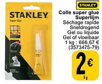 Promotions Colle super glue superlijm - Stanley - Valide de 11/06/2024 à 24/06/2024 chez Cora