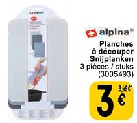 Promotions Planches à découper snijplanken - Alpina - Valide de 11/06/2024 à 24/06/2024 chez Cora