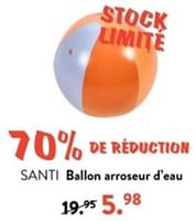Promotions Santi ballon arroseur d`eau - Produit maison - Casa - Valide de 10/06/2024 à 30/06/2024 chez Casa