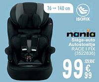 Promotions Siège-auto autostoeltje race i fix - Nania - Valide de 11/06/2024 à 24/06/2024 chez Cora