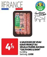 Promoties 4 saucisses de veau d`aveyron et du ségala filière auchan cultivons le bon - Huismerk - Auchan - Geldig van 18/06/2024 tot 24/06/2024 bij Auchan