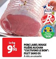 Promoties Porc label rouge filière auchan cultivons le bon filet sans os - Huismerk - Auchan - Geldig van 18/06/2024 tot 24/06/2024 bij Auchan