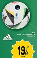 Promoties Bal euro 2024 replica ts - Adidas - Geldig van 18/06/2024 tot 01/07/2024 bij Cora