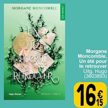 Promoties Morgane moncomble, un été pour te retrouver - Huismerk - Cora - Geldig van 18/06/2024 tot 01/07/2024 bij Cora