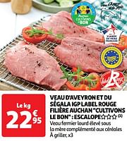 Promoties Veau d`aveyron et du ségala igp label rouge filière auchan cultivons le bon escalope - Huismerk - Auchan - Geldig van 18/06/2024 tot 23/06/2024 bij Auchan