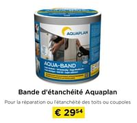 Promotions Bande d’étanchéité aquaplan - Aquaplan - Valide de 26/05/2024 à 30/06/2024 chez Molecule