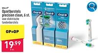 Promoties Opzetborstels precision clean - Oral-B - Geldig van 26/06/2024 tot 30/06/2024 bij Aldi