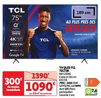 Promoties Tv qled tcl 75c72b - TCL - Geldig van 18/06/2024 tot 24/06/2024 bij Auchan