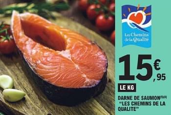 Promotions Darne de saumon les chemins de la qualite - Produit Maison - E.Leclerc - Valide de 18/06/2024 à 29/06/2024 chez E.Leclerc