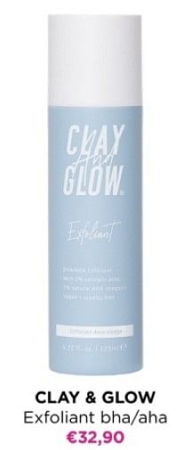 Promoties Clay + glow exfoliant bha-aha - Clay And Glow - Geldig van 24/06/2024 tot 30/06/2024 bij ICI PARIS XL