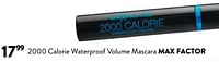 Promoties 2000 calorie waterproof volume mascara - Max Factor - Geldig van 19/06/2024 tot 02/07/2024 bij DI