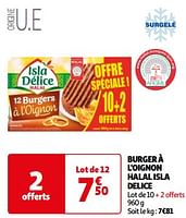 Promoties Burger à l`oignon halal isla delice - Isla Delice - Geldig van 25/06/2024 tot 30/06/2024 bij Auchan