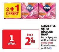 Promoties Serviettes ultra régulier nana - Nana - Geldig van 25/06/2024 tot 01/07/2024 bij Auchan