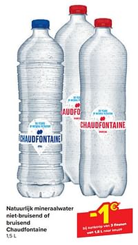 Natuurlijk mineraalwater niet-bruisend of bruisend chaudfontaine -1€ bij aankoop van 3 flessen-Chaudfontaine