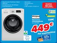 Promoties Whirlpool wasmachine ffb10469ebvbe - Whirlpool - Geldig van 24/07/2024 tot 05/08/2024 bij Carrefour