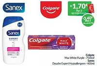 Colgate max white purple of sanex douche expert hypoallergeen-Huismerk - Intermarche