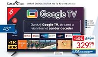 Promoties Smart tech smart google ultra hd tv 43va1 - Smart Tech - Geldig van 01/09/2024 tot 30/09/2024 bij Eldi