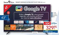 Promotions Smart tech smart google ultra hd tv 43``-109 cm 43va1 - Smart Tech - Valide de 01/09/2024 à 30/09/2024 chez Eldi