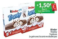 Promotions Kinder tronky - Kinder - Valide de 01/09/2024 à 30/09/2024 chez Intermarche