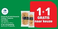 Focaccia of mini-focaccia traiteur trattoria carrefour 1+1 gratis naar keuze-Huismerk - Carrefour Express