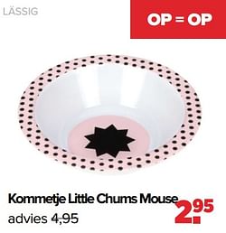 Kommetje little chums mouse