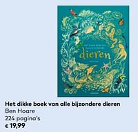 Promoties Het dikke boek van alle bijzondere dieren ben hoare - Huismerk - Bioplanet - Geldig van 11/09/2024 tot 08/10/2024 bij Bioplanet