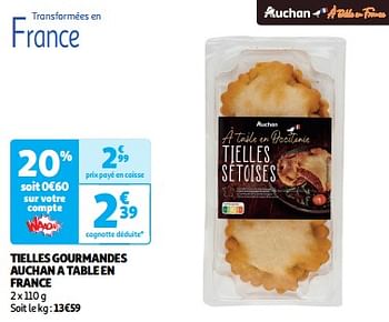 Promoties Tielles gourmandes auchan a table en france - Huismerk - Auchan - Geldig van 17/09/2024 tot 22/09/2024 bij Auchan