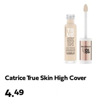 Promoties Catrice true skin high cover - Catrice - Geldig van 19/09/2024 tot 22/09/2024 bij Plein