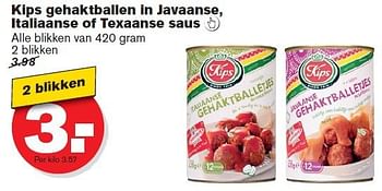 Aanbiedingen Kips gehaktballen in javaanse, italiaanse of texaanse saus - Kips - Geldig van 09/07/2014 tot 15/07/2014 bij Hoogvliet