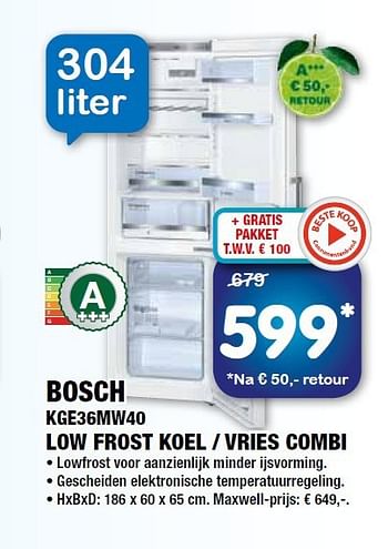 Aanbiedingen Bosch kge36mw40 low frost koel - vries combi - Bosch - Geldig van 25/07/2014 tot 07/08/2014 bij Maxwell