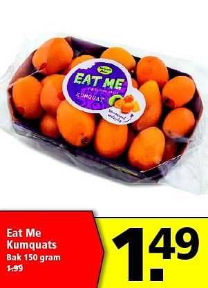 Aanbiedingen Eat me kumquats - Eat Me - Geldig van 03/08/2014 tot 09/08/2014 bij Plus