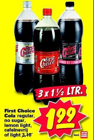 Aanbiedingen First choice cola regular, no sugar, lemon light, cafeïnevrij - First choice - Geldig van 04/08/2014 tot 10/08/2014 bij Nettorama