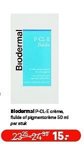 Aanbiedingen Biodermal p-cl-e crème, fluïde of pigmentcrème - Biodermal - Geldig van 04/08/2014 tot 17/08/2014 bij Etos