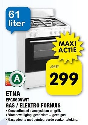 Aanbiedingen Etna gas - elektro fornuis efg669vwit - Etna - Geldig van 08/08/2014 tot 26/08/2014 bij Maxwell
