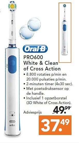 Aanbiedingen Pro600 white + clean of cross action - Oral-B - Geldig van 09/08/2014 tot 17/09/2014 bij Blokker