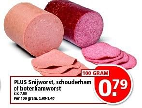 Aanbiedingen Plus snijworst, schouderham of boterhamworst - Huismerk - Plus - Geldig van 10/08/2014 tot 16/08/2014 bij Plus